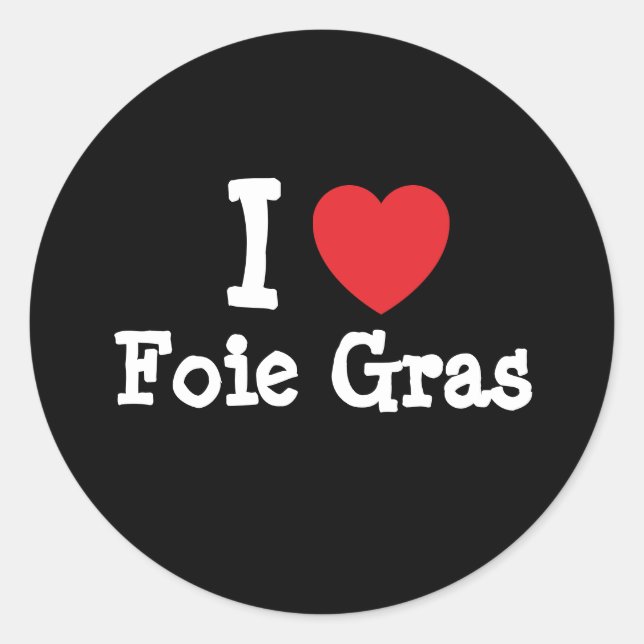 I love Foie Gras heart T-Shirt Classic Round Sticker (Front)