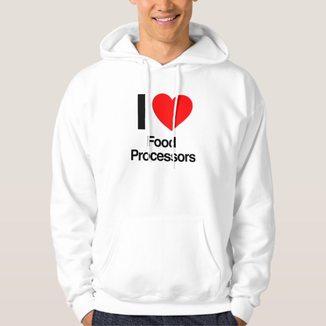 i love food processors hoodie (Front)