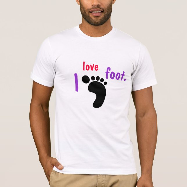 I love foot. T-Shirt (Front)