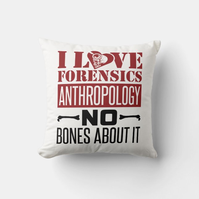 I Love Forensics Anthropology Anthropologist  Cushion (Front)
