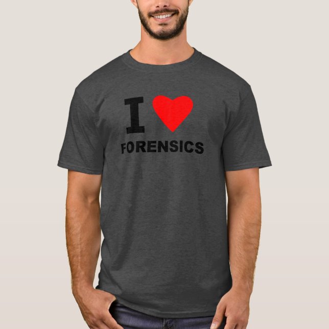 I Love Forensics T-Shirt (Front)