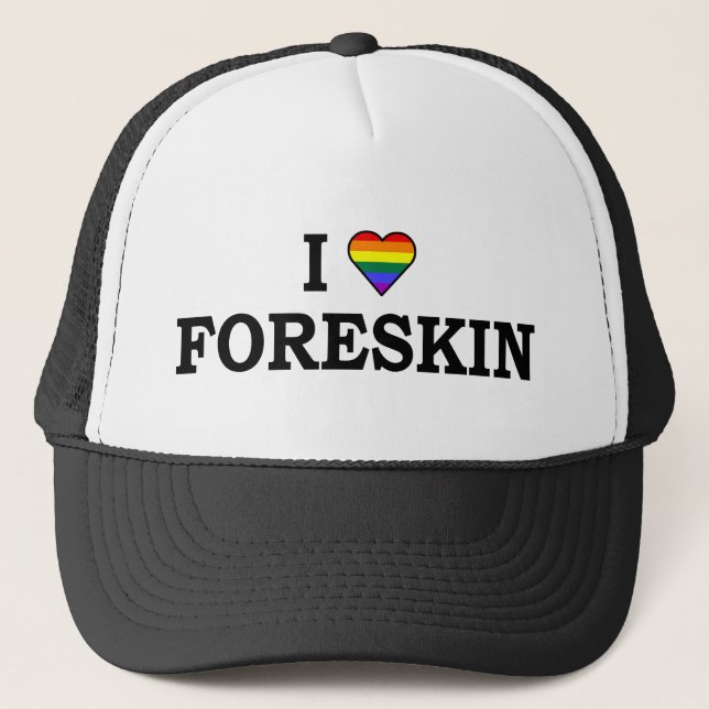 I Love Foreskin Trucker Hat (Front)