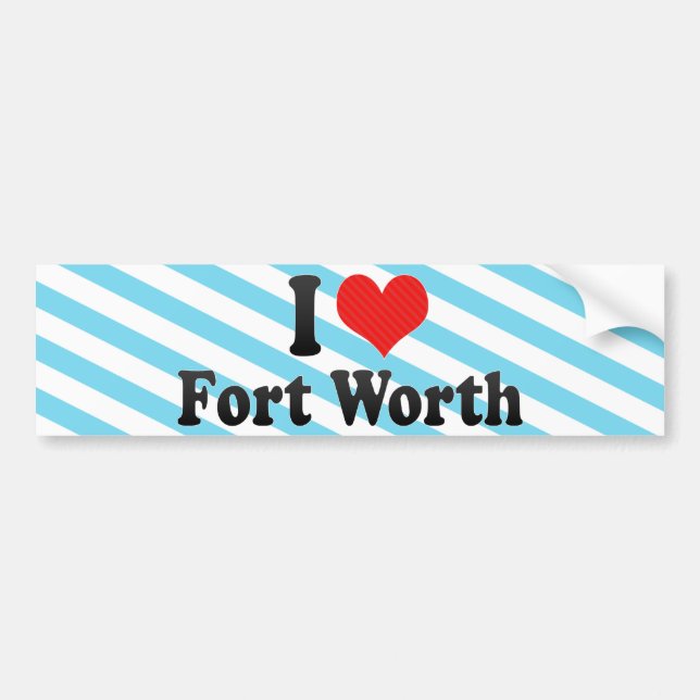 I Love Fort Worth Bumper Sticker (Front)
