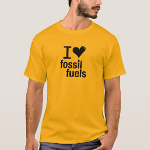 I Love Fossil Fuels T-Shirt