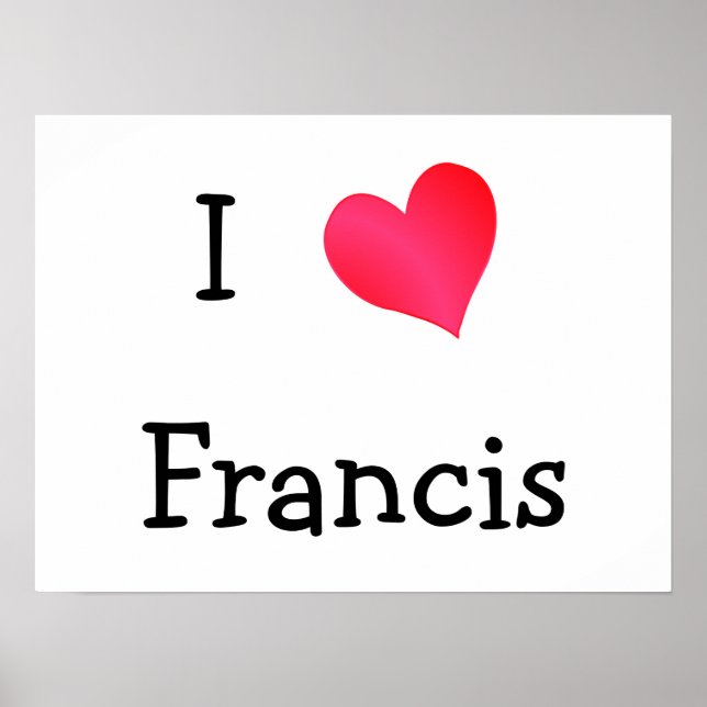 I Love Francis Poster (Front)