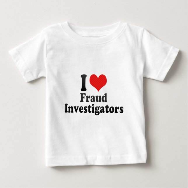 I Love Fraud Investigators Baby T-Shirt (Front)