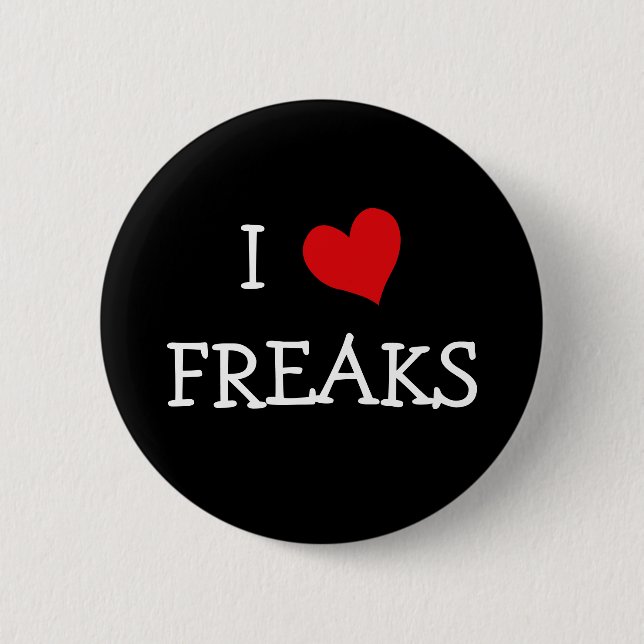 I Love Freaks 6 Cm Round Badge (Front)
