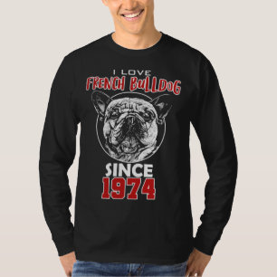 I love french bulldog since 1974 T-Shirt