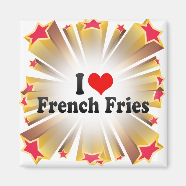 I Love French Fries Magnet (Front)
