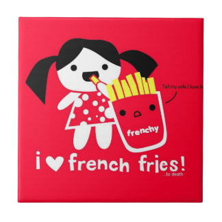 I LOVE FRENCH FRIES TILE