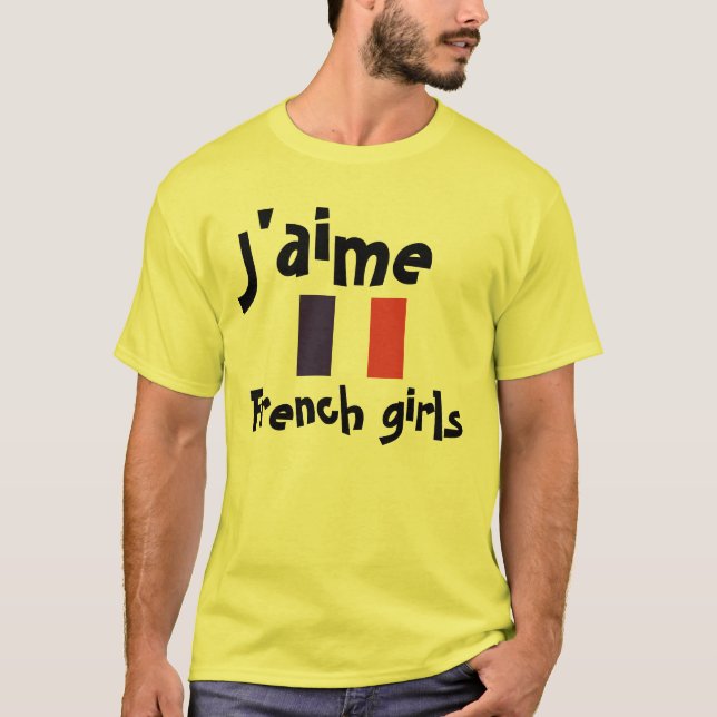 I Love French Girls T-shirt (Front)