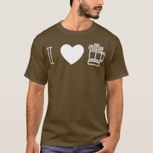 I love French Press 2 T-Shirt