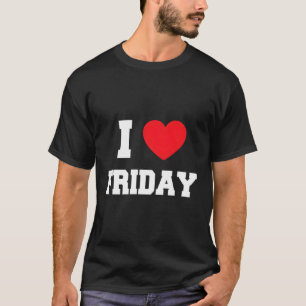 I Love Friday T-Shirt