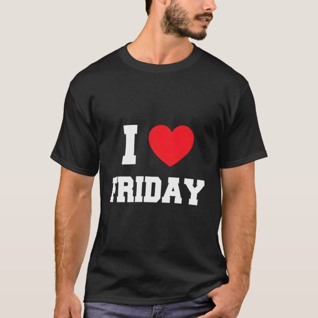 I Love Friday T-Shirt (Front)