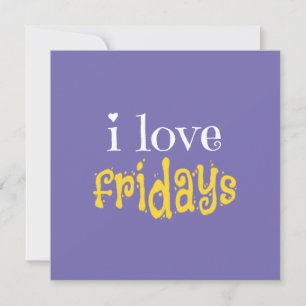 I Love Fridays Card