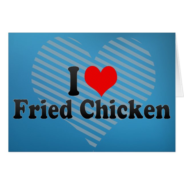 I Love Fried Chicken (Front Horizontal)