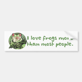 I Love Frogs More Than Most People. Bumpersticker Bumper Sticker