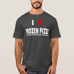 I Love Frozen Pizza T-Shirt