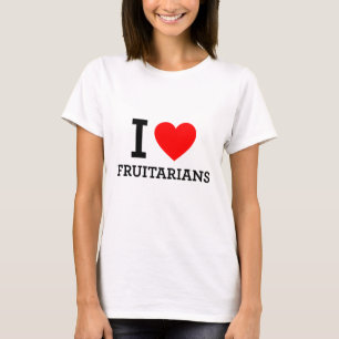I Love Fruitarians T-Shirt