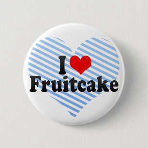 I Love Fruitcake 6 Cm Round Badge