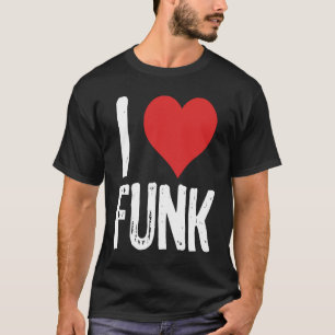 I Love Funk T-Shirt