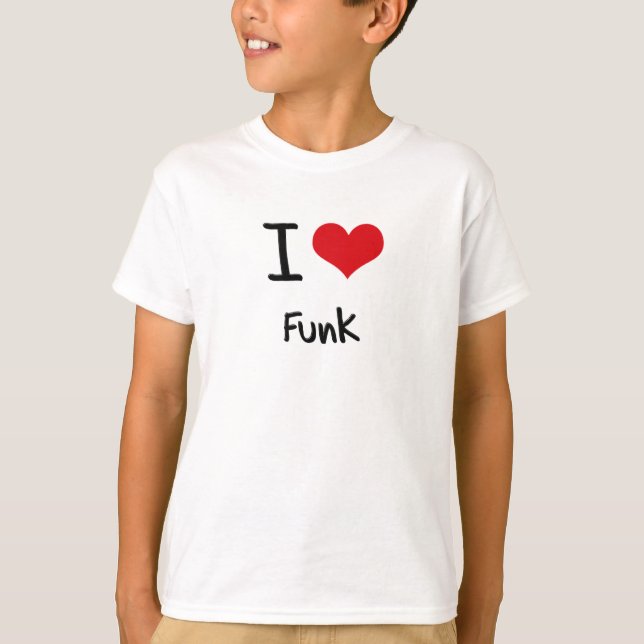 I Love Funk T-Shirt (Front)