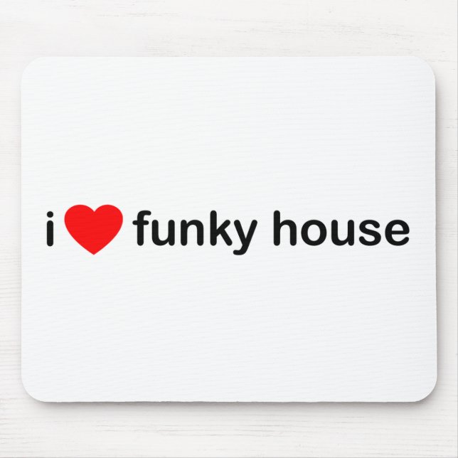 I Love Funky House Mouse Pad (Front)
