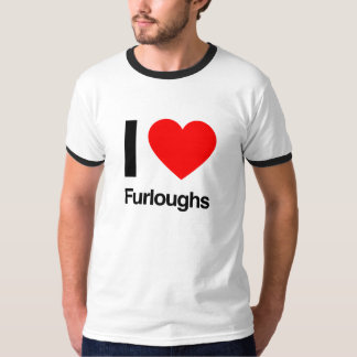 i love furloughs T-Shirt