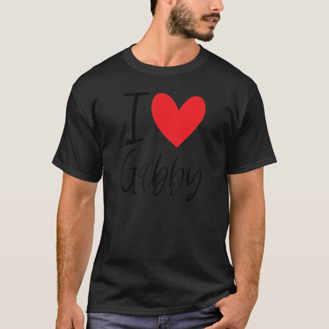 I Love Gabby Name Personalised Girl Woman Bff Frie T-Shirt (Front)