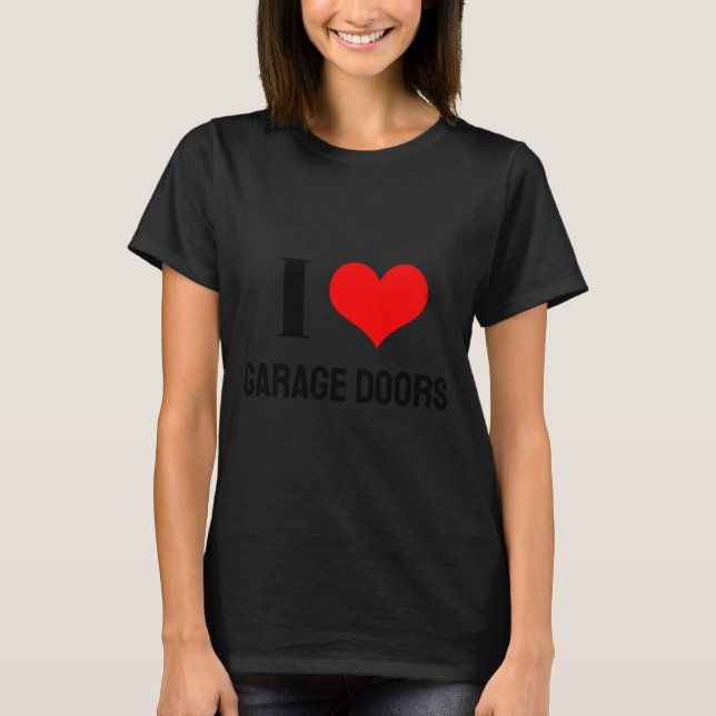I Love Garage Doors Christmas Red Heart Funny Gift T-Shirt (Front)