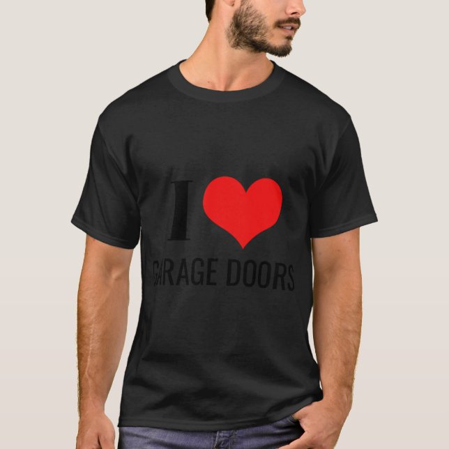I Love Garage Doors Funny Christmas Red Heart Gift T-Shirt (Front)