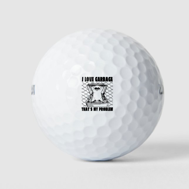 I LOVE GARBAGE THAT'S MY PROBLEM FUNNY GARBAGE RAC GOLF BALLS (Front)