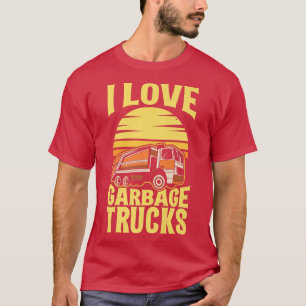 I love Garbage Trucks Funny garbage truck T-Shirt