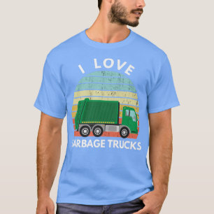 I Love Garbage Trucks Funny Garbage Truck Worker S T-Shirt