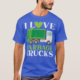 I Love Garbage Trucks Waste Management Trash Colle T-Shirt