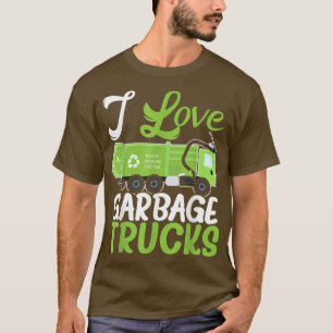 I Love Garbage Trucks Waste Management Trash Colle T-Shirt