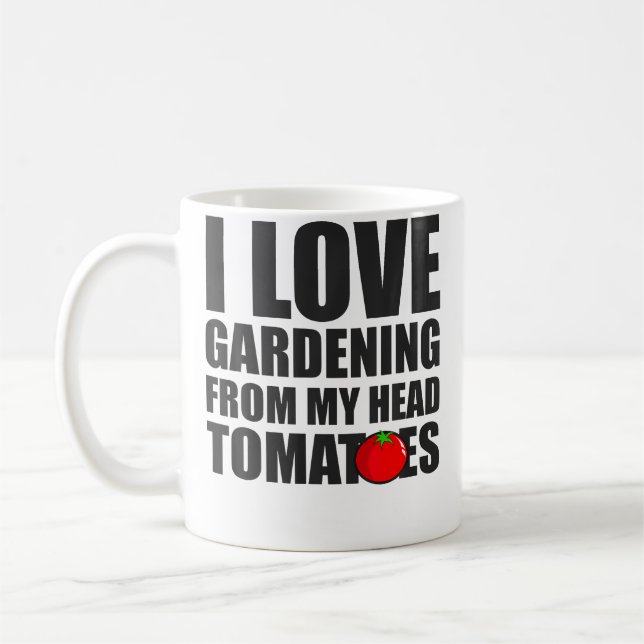 I Love Gardening From My Head Tomatoes - Gardening Coffee Mug (Left)