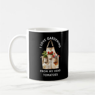 I Love Gardening Funny Gardening Coffee Mug