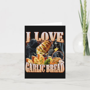 I Love Garlic Bread Skeleton Funny Meme Weird Card