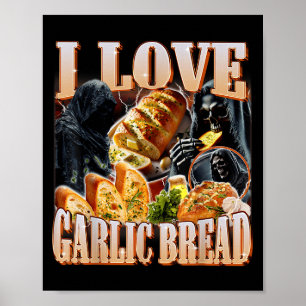 I Love Garlic Bread Skeleton Funny Meme Weird  Poster