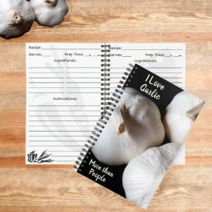 I Love Garlic more than People Photographic Recipe Notebook