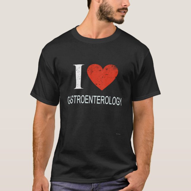 I Love Gastroenterology For Gastroenterologist T-Shirt (Front)