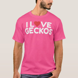 I Love Geckos T-Shirt