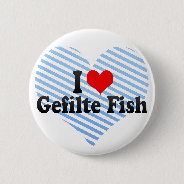 I Love Gefilte Fish 6 Cm Round Badge (Front)