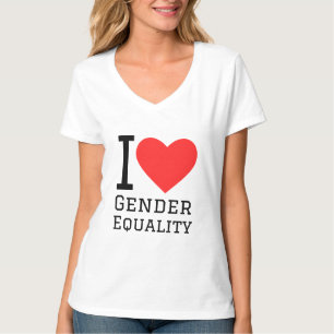 I love gender equality T-Shirt