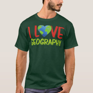 I Love Geography Geographer Student Geo T-Shirt