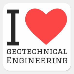 I love geotechnical engineering  square sticker