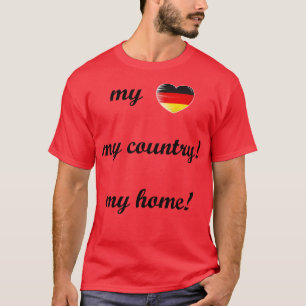 I Love Germany My Home My Country 6 T-Shirt