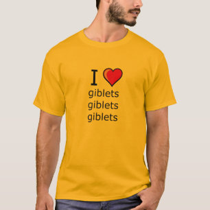 i love giblets on Thanksgiving Turkey day T-Shirt