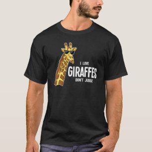 I Love Giraffes Don't Judge Giraffes Zoo T-Shirt